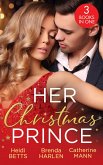 Her Christmas Prince: Christmas in His Royal Bed / Royal Holiday Bride / Yuletide Baby Surprise (eBook, ePUB)