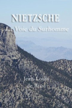 Nietzsche: La Voie du Surhomme - De Biasi, Jean-Louis