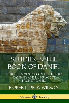 Studies in the Book of Daniel - Wilson, Robert Dick