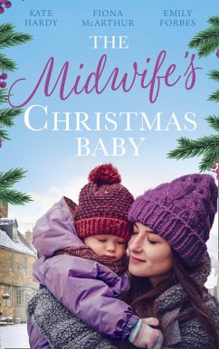 The Midwife's Christmas Baby: The Midwife's Pregnancy Miracle (Christmas Miracles in Maternity) / Midwife's Mistletoe Baby / Waking Up to Dr. Gorgeous (eBook, ePUB) - Hardy, Kate; McArthur, Fiona; Forbes, Emily