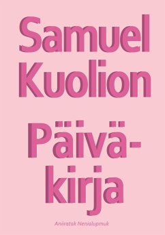 Samuel Kuolion Päiväkirja (eBook, ePUB) - Nenialupmuk, Aniiratak