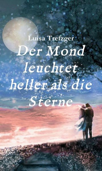 Der Mond leuchtet heller als die Sterne (eBook, ePUB)