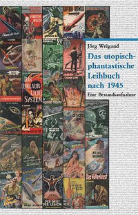 Das utopisch-phantastische Leihbuch nach 1945 - Weigand, Jörg