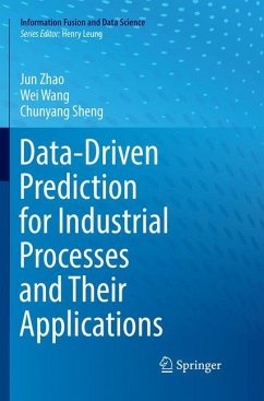 Data-Driven Prediction for Industrial Processes and Their Applications - Zhao, Jun;Wang, Wei;Sheng, Chunyang