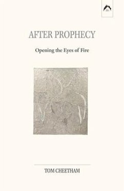 After Prophecy: Opening the Eyes of Fire - Cheetham, Tom