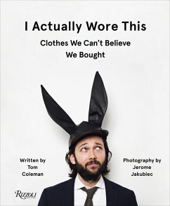 I Actually Wore This: Clothes We Can't Believe We Bought - Coleman, Tom; Jakubiec, Jerome