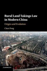 Rural Land Takings Law in Modern China - Peng, Chun