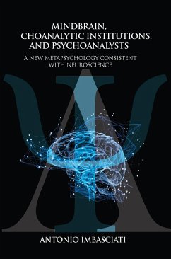 Mindbrain, Psychoanalytic Institutions, and Psychoanalysts - Imbasciati, Antonio