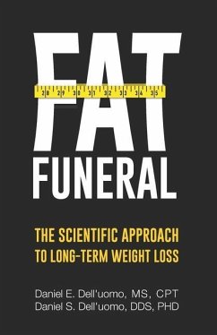 Fat Funeral: The Scientific Approach to Long-Term Weight Loss - Dell'uomo, Daniel S.; Dell'uomo, Daniel E.