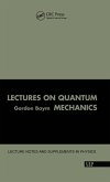 Lectures On Quantum Mechanics