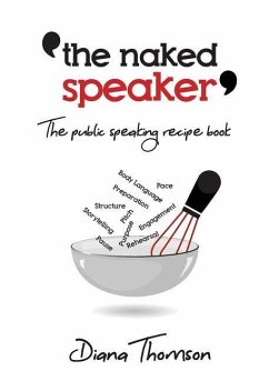 The Naked Speaker: The public speaking recipe book - Thomson, Diana