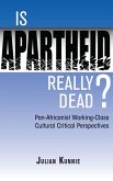 Is Apartheid Really Dead? Pan Africanist Working Class Cultural Critical Perspectives