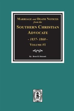 Marriage and Death Notices from the Southern Christian Advocate, 1837-1860. (Vol. #1) - Holcomb, Brent H