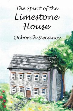 The Spirit of the Limestone House - Sweaney, Deborah