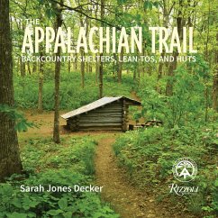 The Appalachian Trail: Backcountry Shelters, Lean-Tos, and Huts - Decker, Sarah Jones