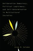 Deliberative Democracy, Political Legitimacy, And Self-determination In Multi-cultural Societies