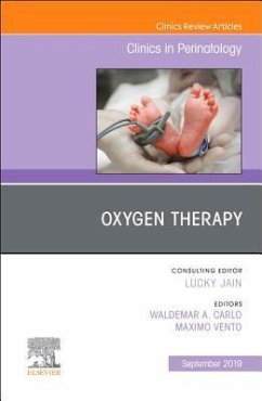 Oxygen Therapy, an Issue of Clinics in Perinatology - Carlo, Wally;Vento, Maximo