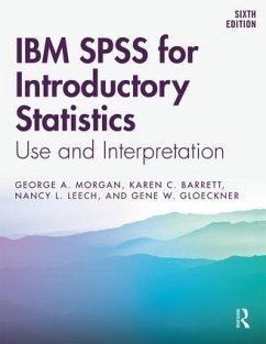 IBM SPSS for Introductory Statistics - Morgan, George A. (Colorado State University, USA); Barrett, Karen C. (Colorado State University, USA); Leech, Nancy L. (University of Colorado at Denver, USA)