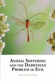 Animal Suffering and the Darwinian Problem of Evil - Schneider, John R