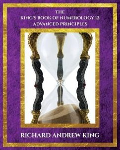 The King's Book of Numerology, Volume 12: Advanced Principles - King, Richard Andrew