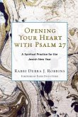 Opening Your Heart with Psalm 27: A Spiritual Practice for the Jewish New Year