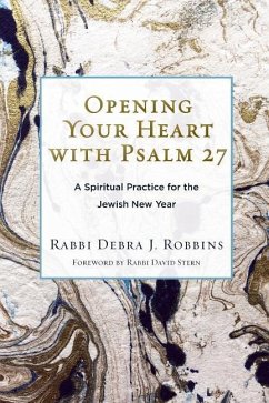 Opening Your Heart with Psalm 27: A Spiritual Practice for the Jewish New Year - Robbins, Debra J.