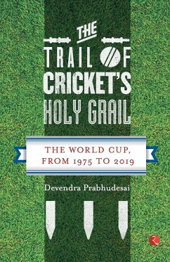 The Trail of Cricket's Holy Grail - Prabhudesai, Devendra