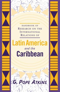 Handbook of Research on the International Relations of Latin America and the Caribbean - Atkins, G Pope