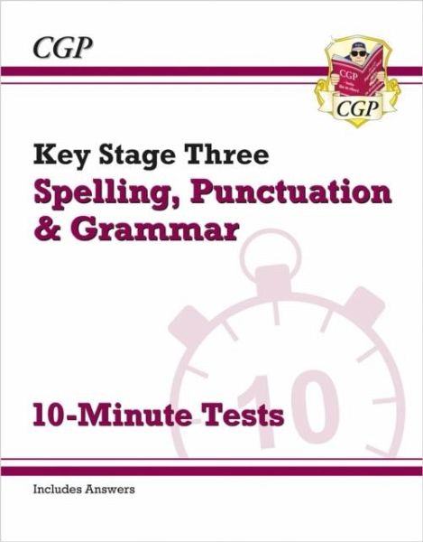 KS3 Spelling, Punctuation and Grammar 10-Minute Tests (includes answers) KS3 Spelling, Punctuation and Grammar 10-Minute Tests (includes answers)
