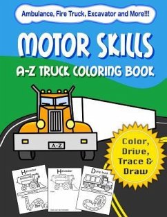 Motor Skills: A-Z Truck Coloring Book: Alphabet vehicle coloring book for kids early elementary, preschoolers, toddlers - activity b - Blore, Lisa; Blore, Erick