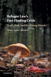 Refugee Law's Fact-Finding Crisis - Cameron, Hilary Evans