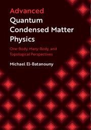 Advanced Quantum Condensed Matter Physics - El-Batanouny, Michael