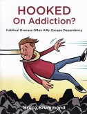 Hooked on Addiction?: Habitual Overuse Often Kills; Escape Dependency