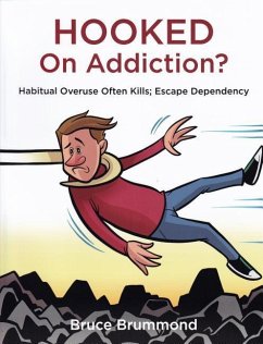 Hooked on Addiction?: Habitual Overuse Often Kills; Escape Dependency - Brummond, Bruce