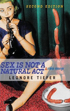 Sex Is Not A Natural Act & Other Essays - Tiefer, Leonore