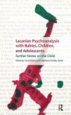 Lacanian Psychoanalysis with Babies, Children, and Adolescents