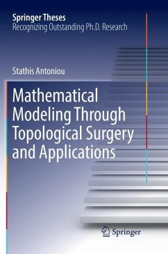 Mathematical Modeling Through Topological Surgery and Applications - Antoniou, Stathis