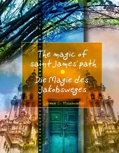 Die Magie des Jakobsweges / The magic of saint James' path - Haselwanter, Carmen C.