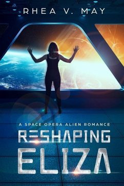 Reshaping Eliza: A Space Opera Alien Romance - May, Rhea V.