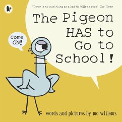The Pigeon HAS to Go to School! - Willems, Mo