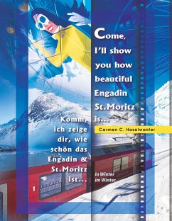 Come, I'll show you how beautiful Engadin St.Moritz is... in Winter - Haselwanter, Carmen C.
