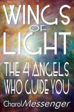 Wings of Light: The Four Angels Who Guide You - Messenger, Charol