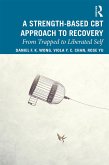 A Strength-Based Cognitive Behaviour Therapy Approach to Recovery