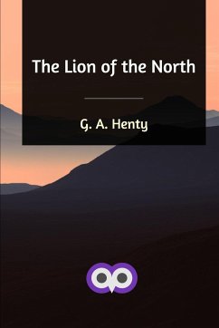 The Lion of the North - Henty, G. A.