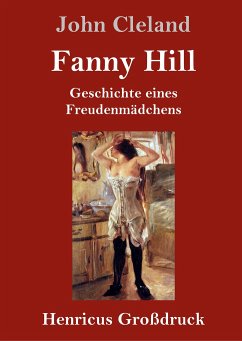 Fanny Hill oder Geschichte eines Freudenmädchens (Großdruck) - Cleland, John