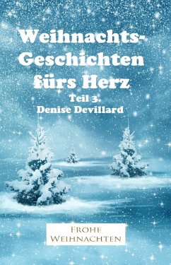 Weihnachtsgeschichten fürs Herz Teil 3. (eBook, ePUB) - Devillard, Denise