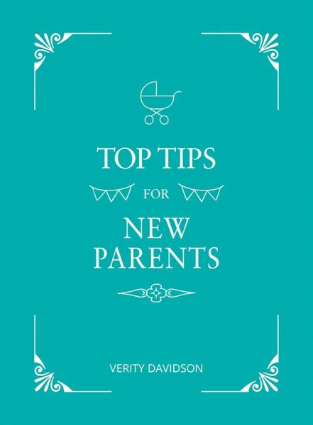 Top Tips for New Parents (eBook, ePUB) Top Tips for New Parents (eBook, ePUB)