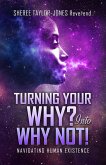 Turning Your Why? Into Why Not! (eBook, ePUB)