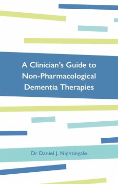 A Clinician's Guide to Non-Pharmacological Dementia Therapies (eBook, ePUB) - Nightingale, Daniel