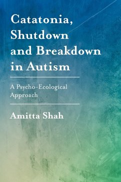 Catatonia, Shutdown and Breakdown in Autism (eBook, ePUB) - Shah, Amitta